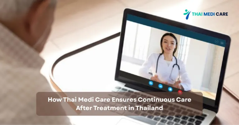 How Thai Medi Care Ensures Continuous Care After Treatment in Thailand