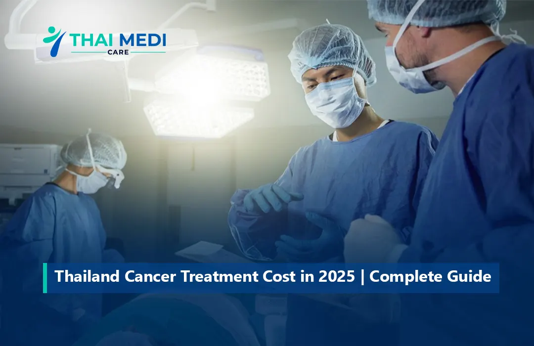 Thailand Cancer Treatment Cost in 2025