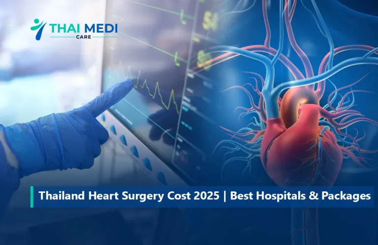 Thailand Heart Surgery Cost 2025 | Best Hospitals